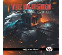 Wilhelm Hauff THE BANISHED A SWABIAN HISTORICAL TALE Paperback Book Wilhelm Hauff Multicolor