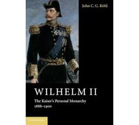 Wilhelm II: The Kaiser's Personal Monarchy, 1888-1900