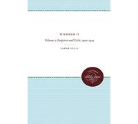 Wilhelm II: Volume 2, Emperor and Exile, 1900-1941 (H. Eugene and Lillian Youngs Lehman Series)