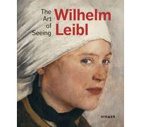 Wilhelm Leibl: The Art of Seeing