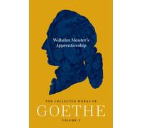 Wilhelm Meister's Apprenticeship : The Collected Works of Goethe, Volume 9