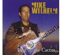 Wilhelm, Mike - Live At The Cactus