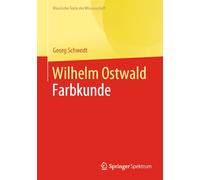 Wilhelm Ostwald: Farbkunde (Klassische Texte der Wissenschaft)