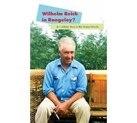 Wilhelm Reich in Rangeley?: An Unlikely Story in the Maine Woods