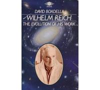 Wilhelm Reich: The Evolution of His Work