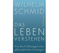 Wilhelm Schmid Das Leben verstehen: Von den Erfahrungen eines philos (Paperback)