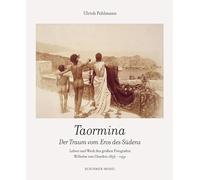 Wilhelm Von Gloden Taormina /allemand: Leben und Werk des großen Fotografen Wilhelm von Gloeden 1856 - 1931