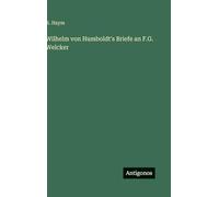 Wilhelm von Humboldt's Briefe an F.G. Welcker