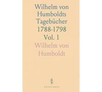 Wilhelm von Humboldts Tagebücher: 1788-1798