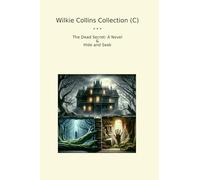 Wilkie Collins Collection (C): Dead Secret Novel Hide Seek (Top Classics)