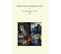 Wilkie Collins Collection (CII): Dead Secret Novel Basil (Top Classics)