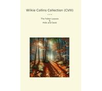 Wilkie Collins Collection (CVIII): Fallen Leaves Hide Seek (Top Classics)