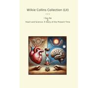 Wilkie Collins Collection (LII): Heart Science Present Time (Top Classics)