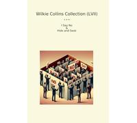 Wilkie Collins Collection (LVII): Hide Seek (Top Classics)