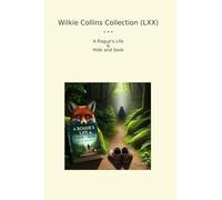 Wilkie Collins Collection (LXX): Rogue Life Hide Seek (Top Classics)