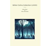 Wilkie Collins Collection (LXXXI): After Dark Hide Seek (Top Classics)