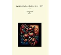 Wilkie Collins Collection (XIV): Blind Love Basil (Top Classics)