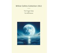 Wilkie Collins Collection (XLI): Frozen Deep Moonstone (Top Classics)