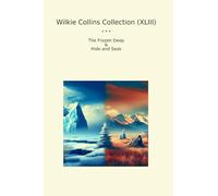 Wilkie Collins Collection (XLIII): Frozen Deep Hide Seek (Top Classics)