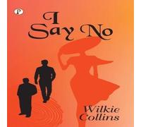 Wilkie Collins I Say No Paperback Book Wilkie Collins Multicolor