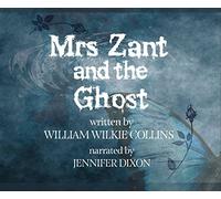 Wilkie Collins - Mrs Zant & The Ghost