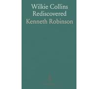 Wilkie Collins Rediscovered: The life, friendships, and creative methods behind a Victorian master of suspense