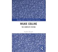 Wilkie Collins: The Complete Fiction (Routledge Studies in Nineteenth Century Literature)