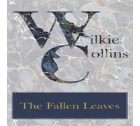 Wilkie Collins The Fallen Leaves Paperback Book Wilkie Collins Multicolor