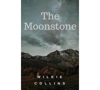 Wilkie Collins The Moonstone: A 19th-century British epistolary & detective Wilkie Collins Multicolor