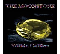 Wilkie Collins The Moonstone: A Victorian Detective Novel of Mystery, Narrative Wilkie Collins Multicolor