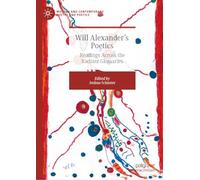 Will Alexander’s Poetics: Readings Across the Radiant Glossaries (Modern and Contemporary Poetry and Poetics)