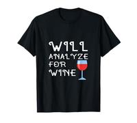 Will Analyze for Wine Funny Womens Analyst Quote Saying Joke T-Shirt