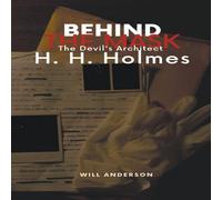 Will Anderson Behind the Mask: The Devil's Architect H. H. Holmes Paperback Book Will Anderson Multicolor