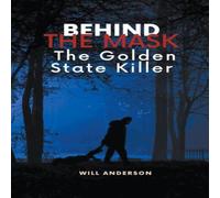 Will Anderson Behind the Mask: The Golden State Killer Paperback Book Will Anderson Multicolor
