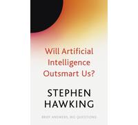 Will Artificial Intelligence Outsmart Us? (Brief Answers, Big Questions)