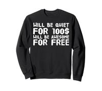 Will Be Quiet for 100 Dollars Shirt Vintage Funny Quote Sweatshirt