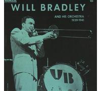Will Bradley - Five O'Clock Whistle: 1939-1941