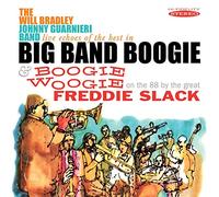 Will Bradley & Freddie Slack - Live Echoes of the Best in Big Band Boogie / Boogie Woogie: On The 88