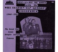 Will Bradley - Ray McKinley Orchestra - Rock a Bye the Boogie: 1940-1941