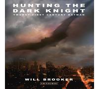 Will Brooker Hunting the Dark Knight: Twenty-First Century Batman Paperback Book Will Brooker Multicolor