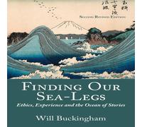 Will Buckingham Finding Our Sea-Legs: Ethics, Experience & the Ocean of Stories Will Buckingham Multicolor