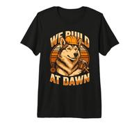 Will Build At Dawn German Shepherd Builder Premium T-Shirt