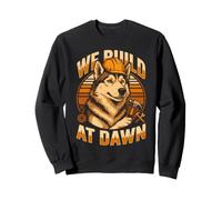 Will Build At Dawn German Shepherd Builder Sweatshirt