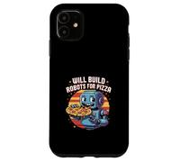 Will Build Robots For Pizza Engineering Robotics |- Case for iPhone 11