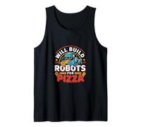 Will Build Robots For Pizza Engineering Robotics ------ Tank Top