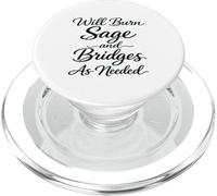 Will Burn Sage and Bridges as Needed Funny Humor Saying PopSockets PopGrip for MagSafe