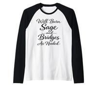 Will Burn Sage and Bridges as Needed Funny Humor Saying Raglan Baseball Tee