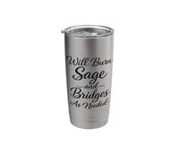 Will Burn Sage and Bridges as Needed Funny Humor Saying Stainless Steel Insulated Tumbler