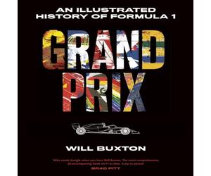 Will Buxton Grand Prix : An Illustrated History of Formula 1 Hardback Book Will Buxton Multicolor