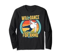 Will Dance for Ammo Funny Shooting Sports Humor Long Sleeve T-Shirt